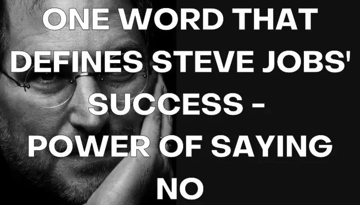 One word that defines Steve Jobs' success - Power of saying NO