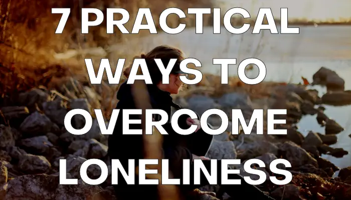 practical ways to overcome loneliness